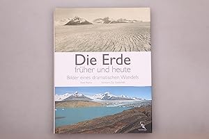 DIE ERDE - FRÜHER UND HEUTE. Bilder eines dramatischen Wandels