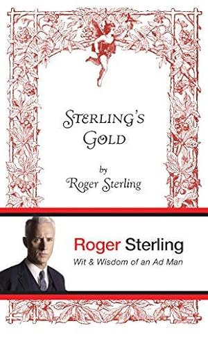 Seller image for Sterling's Gold: Wit and Wisdom of an Ad Man for sale by WeBuyBooks