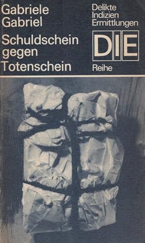 Seller image for Schuldschein gegen Totenschein DIE-Reihe for sale by Versandantiquariat Nussbaum