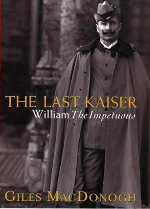 Bild des Verkufers fr The Last Kaiser: William the Impetuous zum Verkauf von WeBuyBooks
