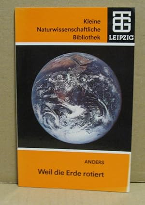 Weil die Erde rotiert. (Kleine Naturwissenschaftliche Bibliothek 57)