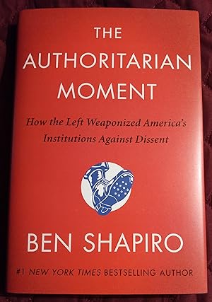 Seller image for The Authoritarian Moment: How the Left Weaponized America's Institutions Against Dissent for sale by Unique Art & Books