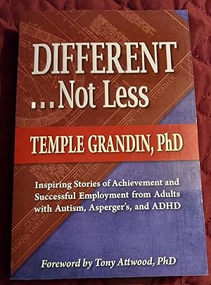 Seller image for Different . . . Not Less: Inspiring Stories of Achievement and Successful Employment from Adults with Autism, Asperger's, and ADHD for sale by Unique Art & Books
