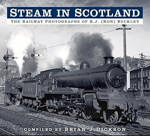 Bild des Verkufers fr Steam in Scotland: The Railway Photographs of R.J. (Ron) Buckley zum Verkauf von moluna