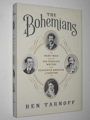 The Bohemians : Mark Twain and the San Francisco Writers Who Reinvented American Literature