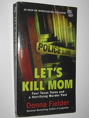 Let's Kill Mom : Four Texas Teens and a Horrifying Murder Pact