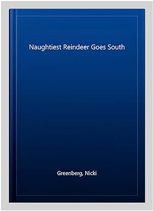 Seller image for Naughtiest Reindeer Goes South for sale by GreatBookPrices