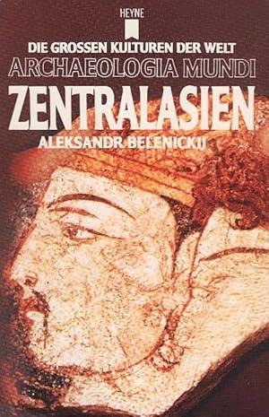 Zentralasien. Aleksandr Belenickij. Dt. Bearb.: Gerhard Doerfer / Archaeologia mundi ; 11