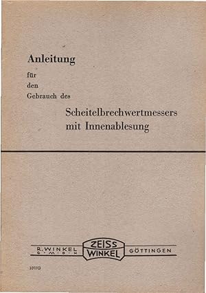 Zeiss Winkel. Anleitung für den Gebrauch des Scheitelbrechwertmessers mit Innenablesung.