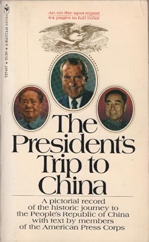 Bild des Verkufers fr The President's trip to China; a pictorial record of the historic journey to the People's Republic of China with text by members of the American Press Corps. zum Verkauf von Schrmann und Kiewning GbR