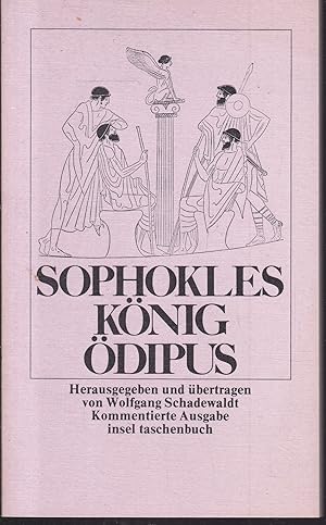 Seller image for Knig Odipus. bertragen und herausgegeben von Wolfgang Schadewaldt. Mit einem Nachwort, drei Aufstzen, Wirkungsgeschichte und Literaturnachweisen for sale by Graphem. Kunst- und Buchantiquariat