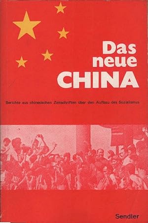 Bild des Verkufers fr Das neue China : Berichte aus chines. Zeitschriften ber d. Aufbau d. Sozialismus. zum Verkauf von Schrmann und Kiewning GbR