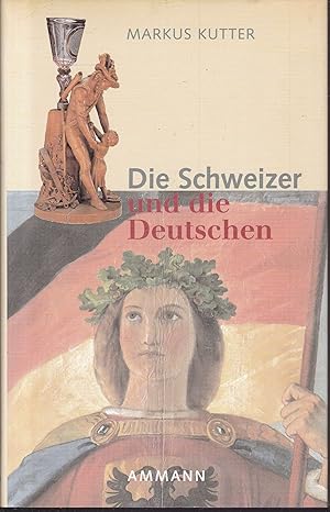 Bild des Verkufers fr Die Schweizer und die Deutschen. Ein historischer Essay zum Verkauf von Graphem. Kunst- und Buchantiquariat