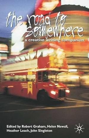Seller image for The Road to Somewhere: A Creative Writing Companion for sale by WeBuyBooks