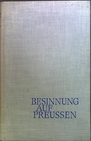 Bild des Verkufers fr Besinnung auf Preussen : Autoritt u. Freiheit, gestern u. morgen. zum Verkauf von books4less (Versandantiquariat Petra Gros GmbH & Co. KG)