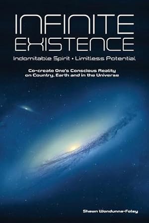 Bild des Verkufers fr Infinite Existence: Indomitable Spirit - Limitless Potential (Co-Create One's Conscious Reality on Country, Earth and in the Universe) (Paperback) zum Verkauf von Grand Eagle Retail