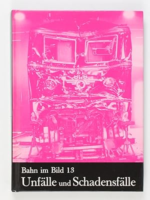 Unfälle und Schadensfälle (= Bahn im Bild Band 13)