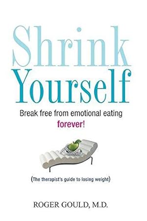 Bild des Verkufers fr Shrink Yourself: Break Free from Emotional Eating Forever zum Verkauf von WeBuyBooks