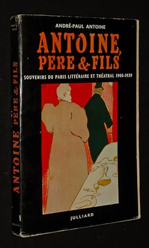 Bild des Verkufers fr Antoine, pre et fils : Souvenirs du Paris littraire et thtral, 1900-1939 zum Verkauf von Abraxas-libris