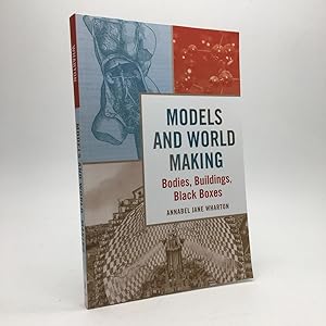 Seller image for MODELS AND WORLD MAKING: BODIES, BUILDINGS AND BLACK BOXES for sale by Any Amount of Books