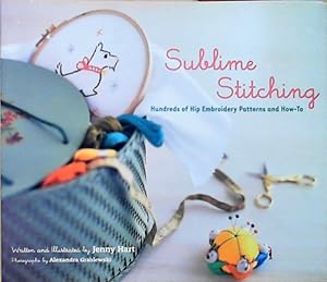 Sublime Stitching: Hundreds of Hip Embroidery Patterns and How-To