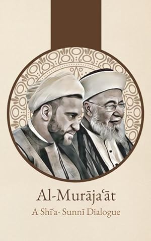 Seller image for Al-Murjat : A Shi'i-Sunni Dialogue: A Shi'i-Sunni Dialogue for sale by AHA-BUCH GmbH