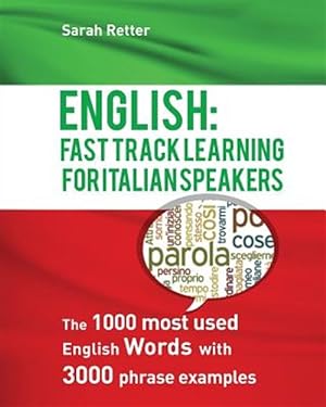 Immagine del venditore per English - Fast Track Learning for Italian Speakers : The 1000 Most Used English Words With 3.000 Phrase Examples. venduto da GreatBookPrices