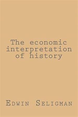 Bild des Verkufers fr Economic Interpretation of History zum Verkauf von GreatBookPrices