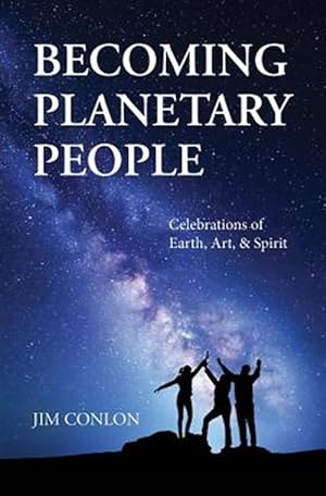 Bild des Verkufers fr Becoming Planetary People: Celebrations of Earth, Art, & Spirit zum Verkauf von GreatBookPrices