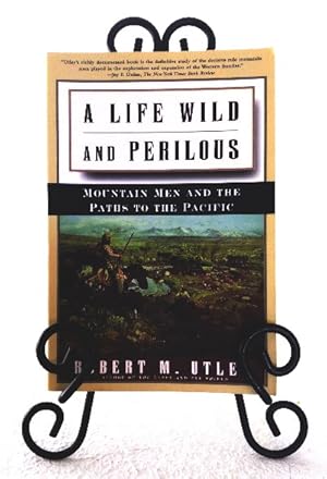 Seller image for A Life Wild and Perilous: Mountain Men and the Paths to the Pacific for sale by Structure, Verses, Agency  Books
