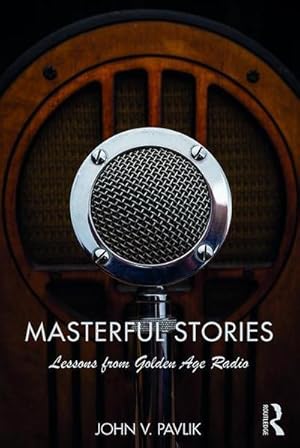 Bild des Verkufers fr Masterful Stories : Lessons from Golden Age Radio zum Verkauf von AHA-BUCH GmbH