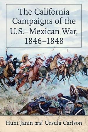 Image du vendeur pour California Campaigns of the U.S.-Mexican War 1846-1848 mis en vente par GreatBookPrices