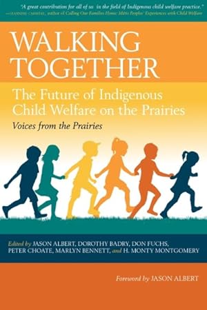Bild des Verkufers fr Walking Together : The Future of Indigenous Child Welfare on the Prairies zum Verkauf von GreatBookPrices