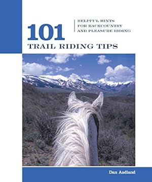 Seller image for 101 Trail Riding Tips: Helpful Hints For Backcountry And Pleasure Riding (101 Tips) for sale by Reliant Bookstore