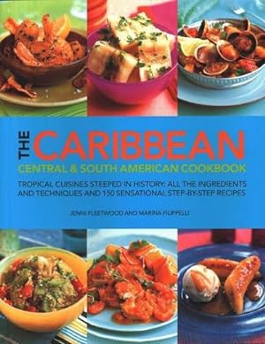 Bild des Verkufers fr The Caribbean, Central and South American Cookbook : Tropical cuisines steeped in history: all the ingredients and techniques and 150 sensational step-by-step recipes zum Verkauf von Smartbuy