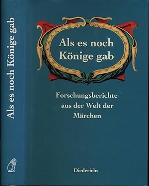 Seller image for Als es noch Knige gab. Forschungsberichte aus der Welt der Mrchen. for sale by Versandantiquariat  Rainer Wlfel