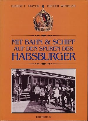 Bild des Verkufers fr Mit Bahn & Schiff auf den Spuren der Habsburger. zum Verkauf von Versandantiquariat  Rainer Wlfel