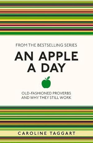 Bild des Verkufers fr An Apple A Day : Old-Fashioned Proverbs and Why They Still Work zum Verkauf von Smartbuy