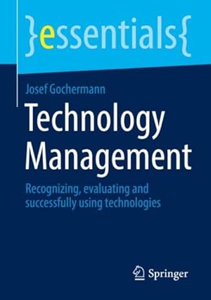 Image du vendeur pour Technology Management : Recognizing, Evaluating and Successfully Using Technologies mis en vente par GreatBookPrices