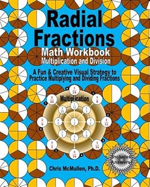 Bild des Verkufers fr Radial Fractions Math Workbook (Multiplication and Division) : A Fun & Creative Visual Strategy to Practice Multiplying and Dividing Fractions zum Verkauf von GreatBookPricesUK
