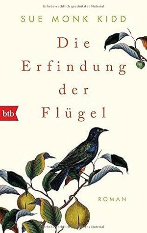 Bild des Verkufers fr Die Erfindung der Flgel : Roman. Sue Monk Kidd ; aus dem Amerikanischen von Astrid Mania / btb ; 71467 zum Verkauf von Antiquariat Buchhandel Daniel Viertel