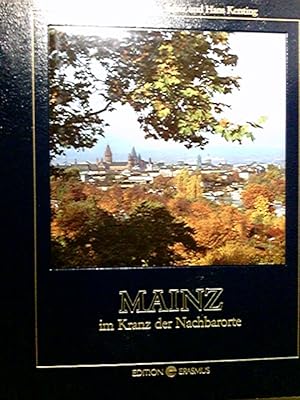 Seller image for Mainz im Kranz der Nachbarorte. Klaus Benz, Wolfgang Selzer und Hans Kersting for sale by Antiquariat Buchhandel Daniel Viertel
