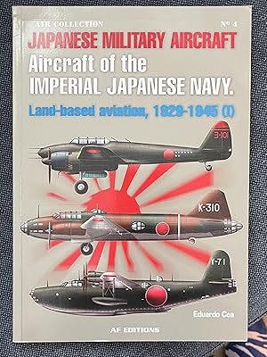 Japanese Military Aircraft: Aircraft of the Imperial Japanese Navy, Land-Based Aviation, 1929-1945