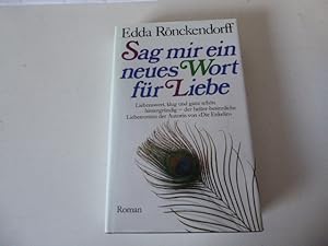 Bild des Verkufers fr Sag mir ein neues Wort fr Liebe. Roman. Hardcover mit Schutzumschlag zum Verkauf von Deichkieker Bcherkiste