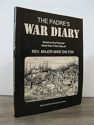 THE PADRE'S WAR DIARY: BASED ON THE PERSONAL WORLD WAR II DIARY OF REV. MAJOR MIKE DALTON