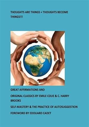 Imagen del vendedor de Thoughts Are Things = Thoughts Become Things!!! : Self-mastery & the Practice of Autosuggestion a la venta por GreatBookPrices