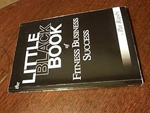 Seller image for The Little Black Book of Fitness Business Success for sale by Reliant Bookstore