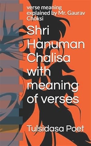 Seller image for Shri Hanuman Chalisa with meaning of verses: verse meaning explained by Mr. Gaurav Choksi for sale by GreatBookPricesUK