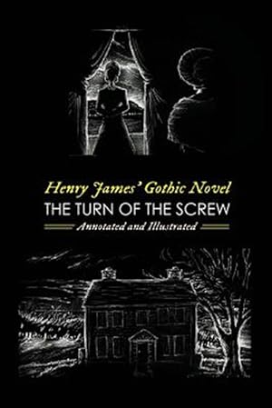 Seller image for Henry James' the Turn of the Screw, Annotated and Illustrated : With Eight More of His Best Ghost Stories for sale by GreatBookPrices