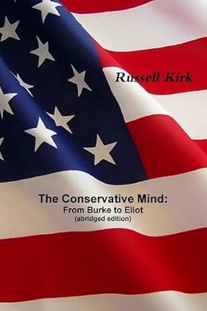 Bild des Verkufers fr The Conservative Mind: From Burke to Eliot (abridged edition) zum Verkauf von Reliant Bookstore